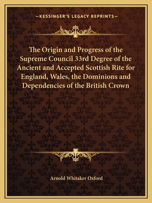 The Origin and Progress of the Supreme Council ... 1162612819 Book Cover
