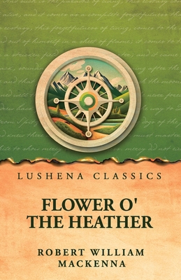 Flower o' the Heather B0H98PYGSP Book Cover