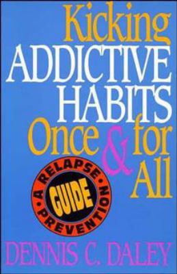 Kicking Addictive Habits Once and for All: A Re... 0787940682 Book Cover