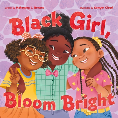 Black Girl, Bloom Bright 1250268044 Book Cover