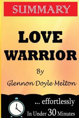 Summary: Love Warrior: A Memoir by Glennon Doyle Melton 1539305171 Book Cover