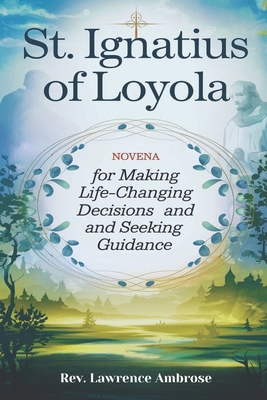 St. Ignatius of Loyola: Novena for Making Life-... B0DJQ9WRYP Book Cover