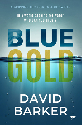 Blue Gold: A Gripping Thriller Full of Twists 1913942694 Book Cover