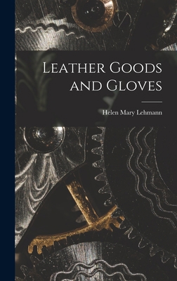 Leather Goods and Gloves [microform] 1013321715 Book Cover