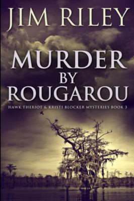 Murder by Rougarou (Hawk Theriot And Kristi Blo... 1715618580 Book Cover