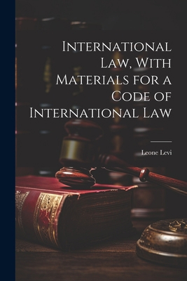 International law, With Materials for a Code of... 1022032844 Book Cover