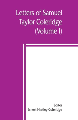 Letters of Samuel Taylor Coleridge (Volume I) 9389450225 Book Cover