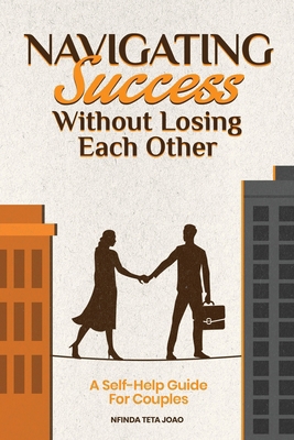 Navigating Success Without Losing Each Other: A... 1967271054 Book Cover