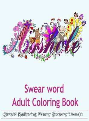 Swear Word Adult Coloring Book: Hilarious Swear... 1944575499 Book Cover