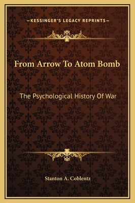 From Arrow To Atom Bomb: The Psychological Hist... 1169357032 Book Cover