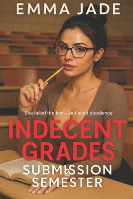 Indecent Grades - Submission Semester B0F4MX5CB4 Book Cover