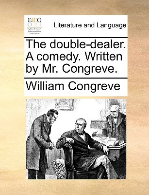The Double-Dealer. a Comedy. Written by Mr. Con... 1170590020 Book Cover