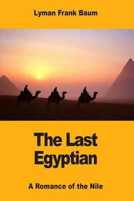 The Last Egyptian: A Romance of the Nile 1974551903 Book Cover