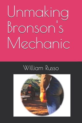Unmaking Bronson's Mechanic B086G18ZCC Book Cover