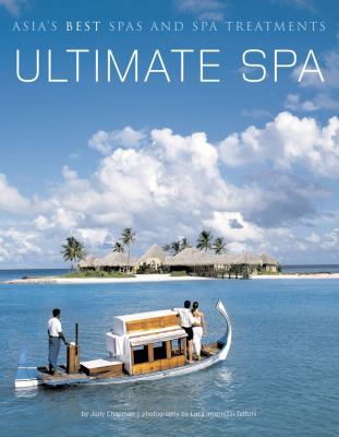 Ultimate Spa: Asia's Best Spas and Spa Treatments 0794602657 Book Cover