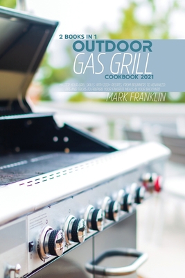 Outdoor Gas Grill Cookbook 2021: 2 Books in 1: ... 1802896414 Book Cover
