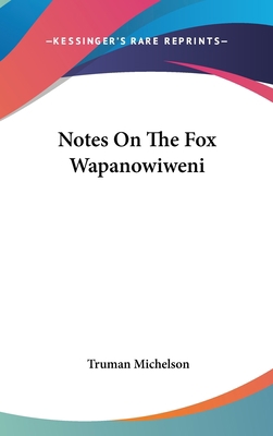 Notes On The Fox Wapanowiweni 0548146411 Book Cover