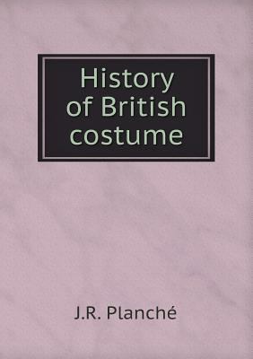 History of British costume 5518841396 Book Cover