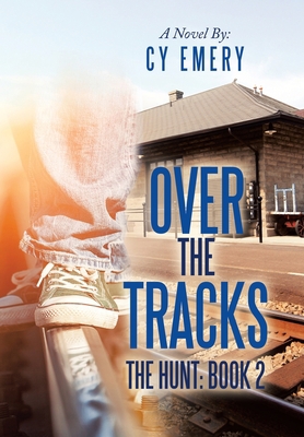 Over the Tracks: The Hunt: Book 2 1796075531 Book Cover