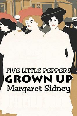 Five Little Peppers Grown Up by Margaret Sidney... 1606648055 Book Cover