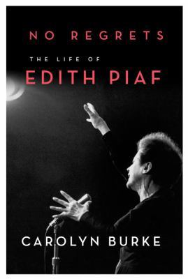 No Regrets: The Life of Edith Piaf 0307268012 Book Cover