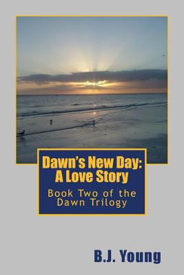 Dawn's New Day: A Love Story: Book Two of the D... 1495423085 Book Cover