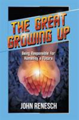 The Great Growing Up: Being Responsible for Hum... 1935387189 Book Cover
