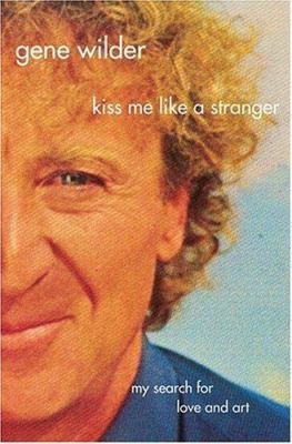 Kiss Me Like a Stranger: My Search for Love and... 031233706X Book Cover