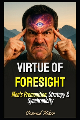 Virtue Of Foresight: Men's Premonition, Strateg... B0FTG2MLR6 Book Cover