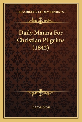 Daily Manna For Christian Pilgrims (1842) 1166439046 Book Cover