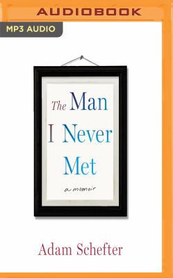 The Man I Never Met: A Memoir 172135896X Book Cover
