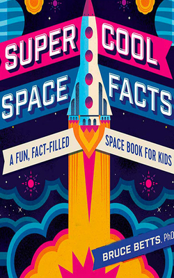 Super Cool Space Facts: A Fun, Fact-Filled Spac... 1713548623 Book Cover