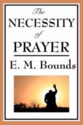 The Necessity of Prayer 1604593784 Book Cover