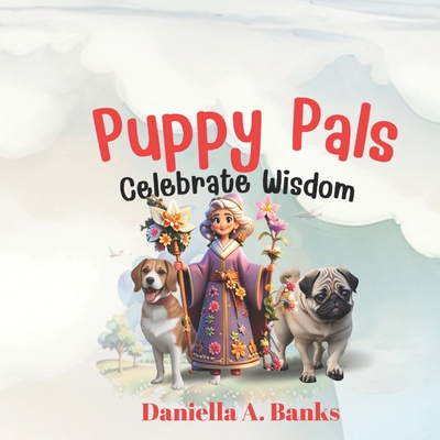 Puppy Pals Celebrate Wisdom B0CW1YNL99 Book Cover