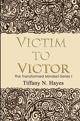 Victim to Victor: The Transformed Mind Book Ser... 1979508194 Book Cover