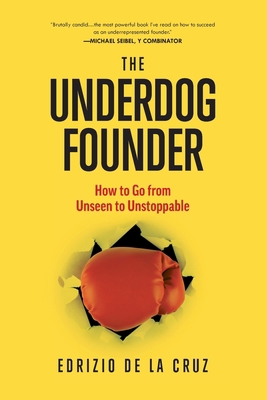 The Underdog Founder: How to Go From Unseen to ... B0CHL1QY4Y Book Cover