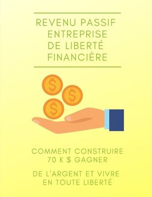 Revenu passif Entreprise de liberté financière ... [French] B08GV97VZM Book Cover