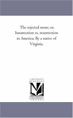 The Rejected Stone; Or, Insurrection vs. Resurr... 142550924X Book Cover