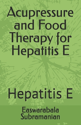 Acupressure and Food Therapy for Hepatitis E: H... B0C1JDKRDB Book Cover
