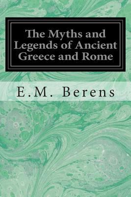 The Myths and Legends of Ancient Greece and Rome 1496035968 Book Cover