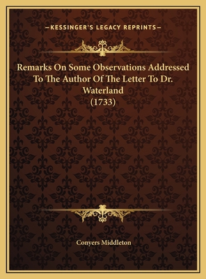 Remarks On Some Observations Addressed To The A... 1169608515 Book Cover