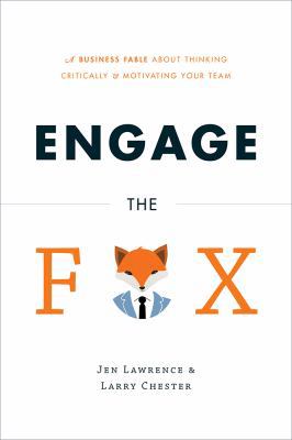 Engage the Fox: A Business Fable about Thinking... 1626341230 Book Cover