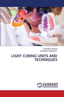 Light Curing Units and Techniques 6208223601 Book Cover