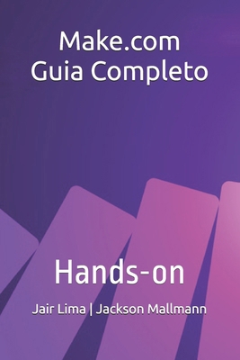 Make.com - Guia Completo: Hands-on [Portuguese] B0DYD9RPPM Book Cover