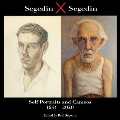 Paperback Segedin X Segedin : Self Portraits and Cameos 1944 - 2020 Book