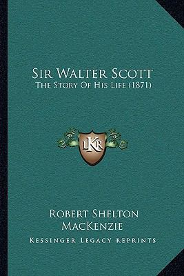 Sir Walter Scott: The Story Of His Life (1871) 1165999897 Book Cover