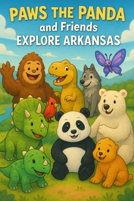 Paws the Panda and Friends: Explore Arkansas B0FW69N3JZ Book Cover