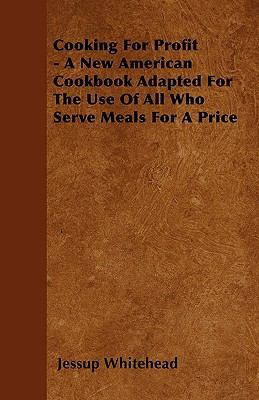 Cooking For Profit - A New American Cookbook Ad... 1445541866 Book Cover