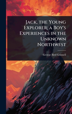Jack, the Young Explorer; a Boy's Experiences i... 1024098605 Book Cover