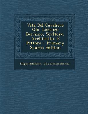 Vita del Cavaliere Gio. Lorenzo Bernino, Scvlto... [Italian] 1295780216 Book Cover